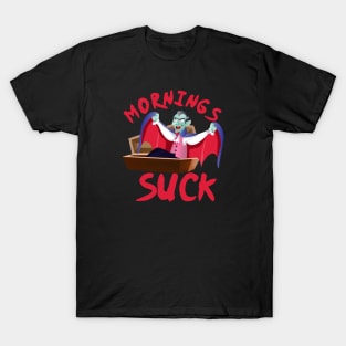 Mornings Suck T-Shirt